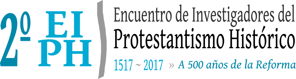 Segundo Encuentro de Investigadores del Protestantismo Histórico - A 500 Años de la Reforma